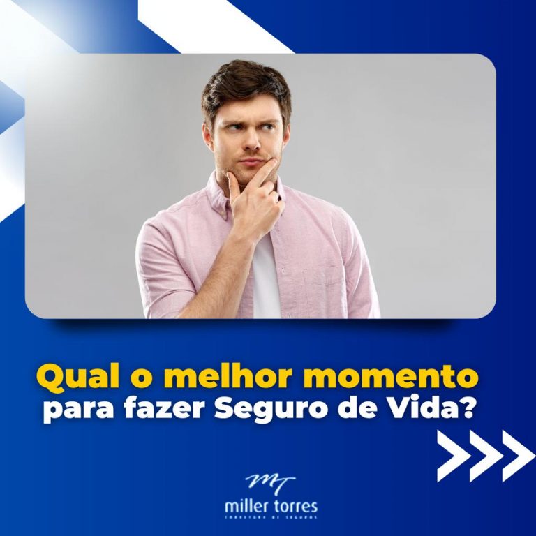 21 - QUAL O MELHOR MOMENTO PARA FAZER SEG DE VIDA - OK